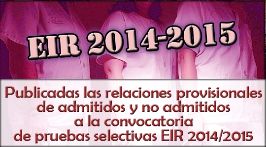 Relaciones provisionales de admitidos y no admitidos a la convocatoria de pruebas selectivas EIR 2014/2015